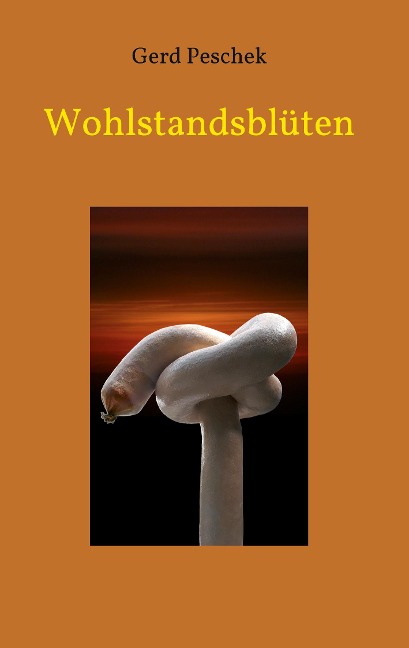 Wohlstandsblüten - Gerd Peschek