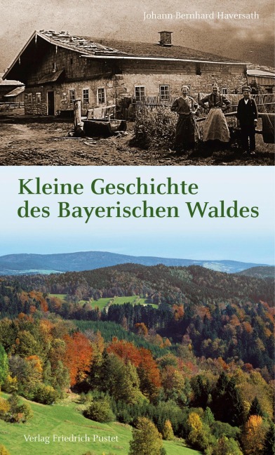 Kleine Geschichte des Bayerischen Waldes - Johann-Bernhard Haversath