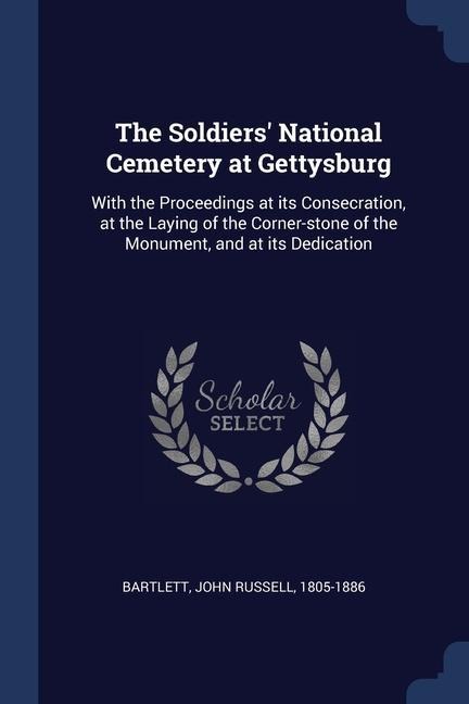 The Soldiers' National Cemetery at Gettysburg - John Russell Bartlett