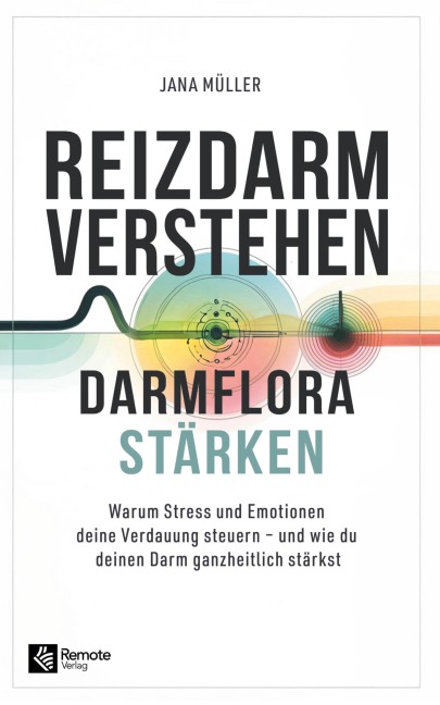 Reizdarm verstehen, Darmflora stärken - Jana Müller
