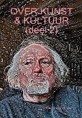 Cover-Bild zum Titel 'OVER KUNST & KULTUUR (deel 2)' von 'Fred van der Wal'