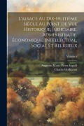 Cover-Bild zum Titel 'L'alsace Au Dix-Huitième Siècle Au Point De Vue Historique, Judiciaire, Administratif, Économique, Intellectual, Social Et Religieux; Volume 4' von 'Charles Hoffmann, Augustin Marie Pierre Ingold'