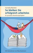 Cover-Bild zum Titel 'So bleiben Sie erfolgreich arbeitslos' von 'Cornelia Riechers'