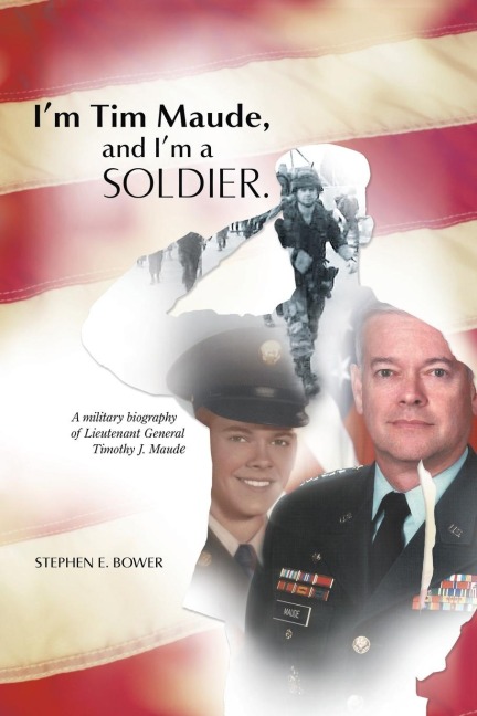 I'm Tim Maude, and I'm a Soldier - Stephen E. Bower