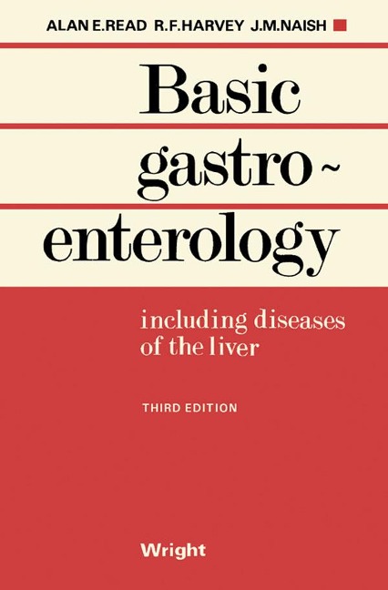 Basic Gastroenterology - Alan E. Read, J. M. Naish, R. F. Harvey