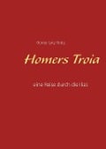 Cover-Bild zum Titel 'Homers Troia' von 'Günter Lotz-Grütz'