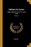 Cover-Bild zum Titel 'Fabliaux Ou Contes: Fables Et Romans Du Xiie Et Du Xiiie Siècle; Volume 3' von 'Legrand'