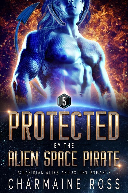 Protected by the Alien Space Pirate: A Rasidian Alien Warrior SciFi Romance (A SciFi Alien Romance Series, #5) - Charmaine Ross