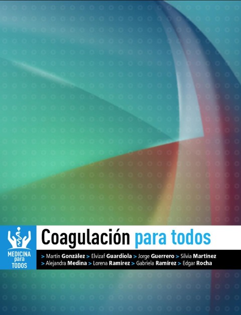 Coagulación Para Todos (Medicina Para Todos) - Jorge Eduardo Guerrero de León, Lorena Ramírez González, Martín Alberto González Martínez, Elvizaf Eduardo Guardiola Magaña, Silvia Araceli Martínez Ruíz