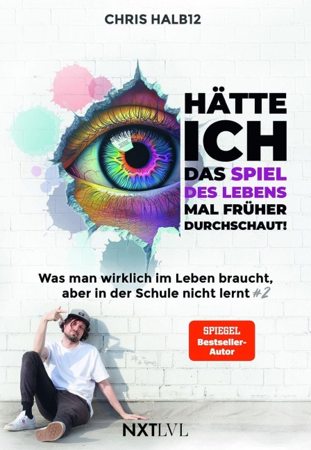 Hätte ich das Spiel des Lebens mal früher durchschaut! - Was man wirklich im Leben braucht, aber in der Schule nicht lernt #2, Bestseller von Chris Halb12, Lebensregeln für Erfolg, Selbstbestimmung, Mindset & Persönlichkeitsentwicklung - Chris Halb12