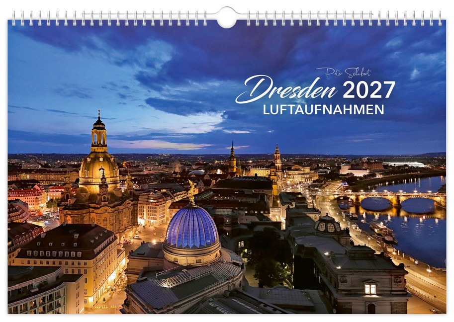 Kalender Dresden Luftaufnahmen 2027 - Peter Schubert
