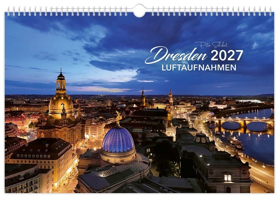 Kalender Dresden Luftaufnahmen 2027 - Peter Schubert