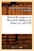 Manuel du voyageur, ou Recueil de dialogues, de lettres, etc. (ed.1799) - Stéphanie-Félicité Du Crest de Genlis
