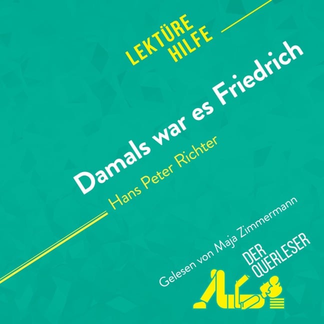 Damals war es Friedrich von Hans Peter Richter (Lektürehilfe) - Mareike Lobeck, Cécile Perrel, derQuerleser