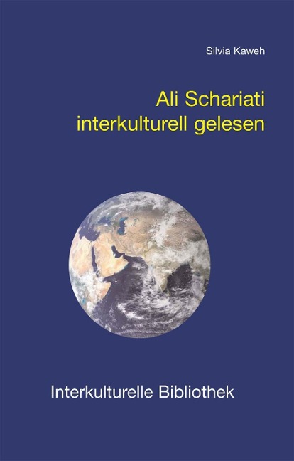 Ali Shariatis Religionsphilosophie interkulturell gelesen - Silvia Kaweh