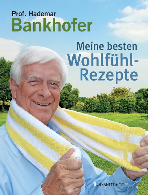 Meine besten Wohlfühl-Rezepte - Hademar Bankhofer