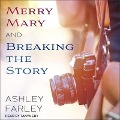 Merry Mary & Breaking the Story - Ashley Farley