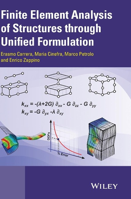 Finite Element Analysis of Structures Through Unified Formulation - Erasmo Carrera, Maria Cinefra, Marco Petrolo, Enrico Zappino