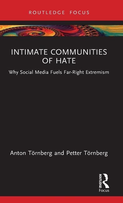 Intimate Communities of Hate - Anton Törnberg, Petter Törnberg