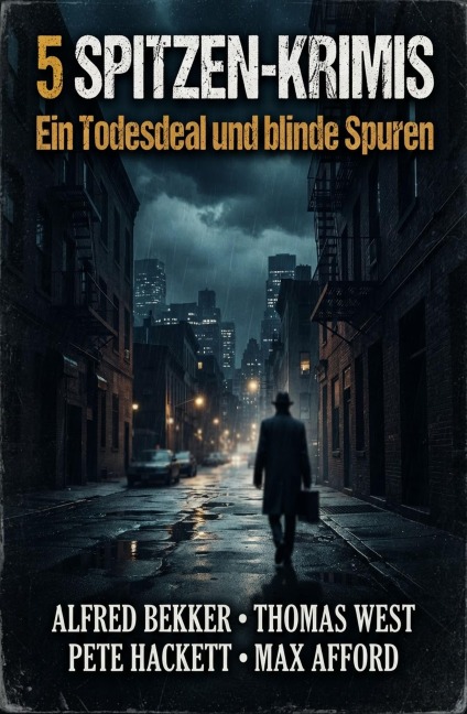 5 Spitzen-Krimis: Ein Todesdeal und blinde Spuren - Alfred Bekker, Max Afford, Thomas West, Pete Hackett