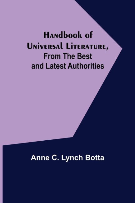 Handbook of Universal Literature, From the Best and Latest Authorities - Anne C. Lynch Botta