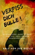 Cover-Bild zum Titel 'Verpiss dich Bulle!' von 'Ralf von der Brelie'