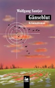 Cover-Bild zum Titel 'Gänseblut' von 'Wolfgang Santjer'
