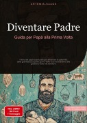 Cover-Bild zum Titel 'Diventare Padre: Guida per Papà alla Prima Volta' von 'Artemis Saage - Italiano'