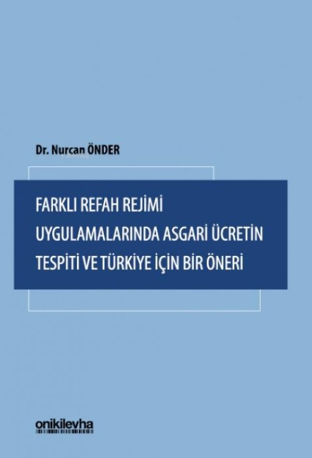 Farkli Refah Rejimi Uygulamalarinda Asgari Ücretin Tespiti ve Türkiye Icin Bir Öneri - Nurcan Önder