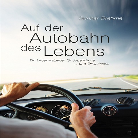 Auf der Autobahn des Lebens - Gunnar Brehme