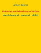 Cover-Bild zum Titel 'IQ-Training zur Vorbereitung auf IQ-Tests' von 'Aribert Böhme'