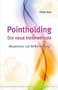 Pointholding - Die neue Heilmethode - Peter Aziz