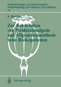Cover-Bild zum Titel 'Zur Kombination von Periduralanalgesie und Allgemeinanaesthesie beim Risikopatienten' von 'Konrad Reinhart'