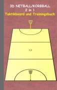 Cover-Bild zum Titel '3D Netball/Korbball 2 in 1 Taktikboard und Trainingsbuch' von 'Theo Von Taane'