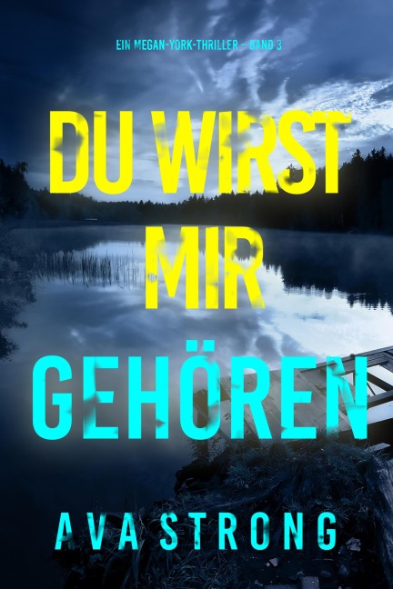Du wirst mir gehören (Ein Megan-York-Thriller - Band 3) - Ava Strong