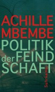 Cover-Bild zum Titel 'Politik der Feindschaft' von 'Achille Mbembe'