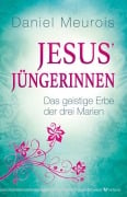 Jesus¿ Jüngerinnen - Daniel Meurois