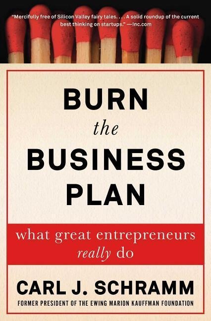 Burn the Business Plan - Carl J Schramm