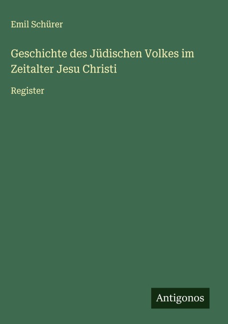 Geschichte des Jüdischen Volkes im Zeitalter Jesu Christi - Emil Schürer