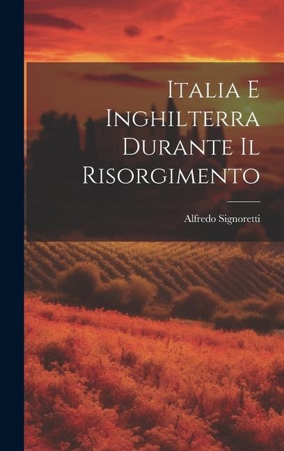 Italia e Inghilterra durante il risorgimento - Alfredo Signoretti