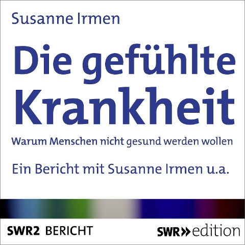 Die gefühlte Krankheit - Susanne Irmen