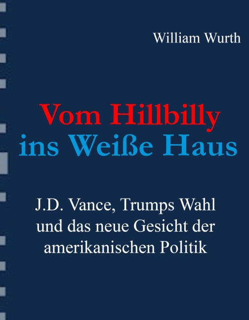 Vom Hillbilly ins Weiße Haus - William Wurth