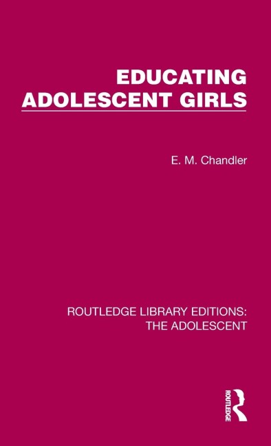 Educating Adolescent Girls - E. M. Chandler