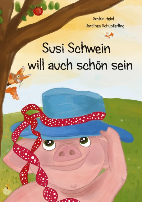 Susi Schwein will auch schön sein - Saskia Heinl, Dorothea Schüpferling