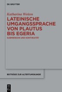 Cover-Bild zum Titel 'Lateinische Umgangssprache von Plautus bis Egeria' von 'Katharina Weiten'