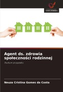 Cover-Bild zum Titel 'Agent ds. zdrowia spo¿eczno¿ci rodzinnej' von 'Neuza Cristina Gomes Da Costa'