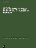 Über die Fruchtbarkeit der christlich-jüdischen Mischehe - Max Marcuse