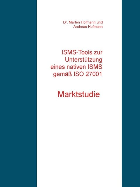 ISMS-Tools zur Unterstützung eines nativen ISMS gemäß ISO 27001 - Marlen Hofmann, Andreas Hofmann