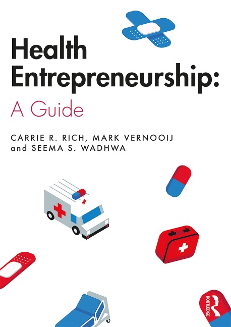 Health Entrepreneurship - Carrie R. Rich, Seema S. Wadhwa, Mark Vernooij