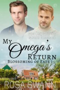 Cover-Bild zum Titel 'My Omega's Return: MM Omegaverse Mpreg Romance (Blossoming of Fate, #1)' von 'Rosa Swann'
